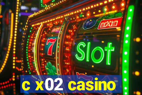 c x02 casino